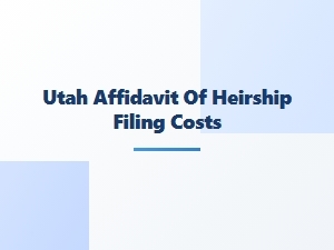 Utah Affidavit of Heirship Filing Costs