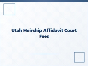 Utah Heirship Affidavit Court Fees Costs
