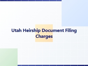 Utah Heirship Document Filing Fees