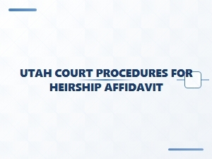 Utah Heirship Affidavit Filing Requirements