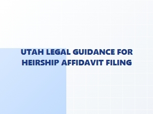 Utah Heirship Affidavit Filing Help