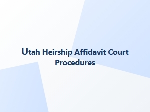 Utah Heirship Affidavit Court Procedures
