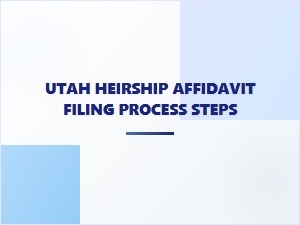 Utah Heirship Affidavit Filing Process Steps
