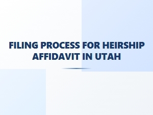 Steps to File Heirship Affidavit in Utah