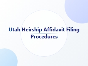 Utah Heirship Affidavit Filing Procedures Basics
