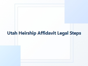Utah Heirship Affidavit Basics Explained