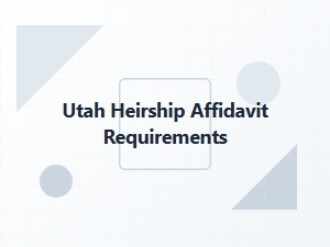 Utah Heirship Affidavit Requirements Basics