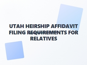 Who Can File an Heirship Affidavit in Utah